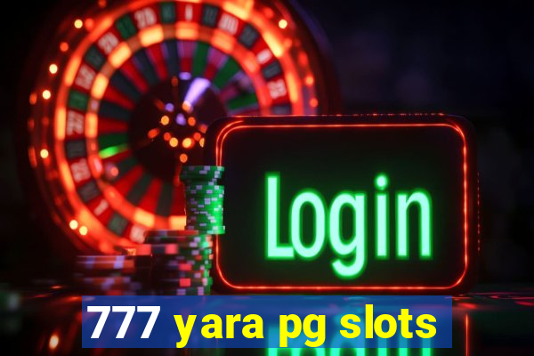 777 yara pg slots